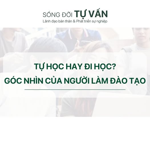 TỰ HỌC hay ĐI HỌC – Góc nhìn của người làm lãnh đạo