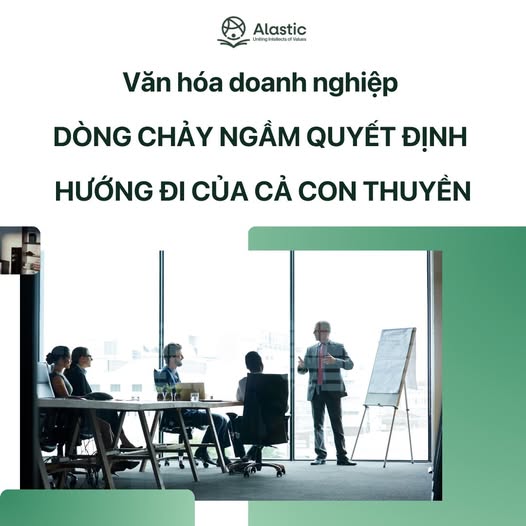 VĂN HÓA DOANH NGHIỆP như dòng chảy ngầm quyết định hướng đi của cả con thuyền